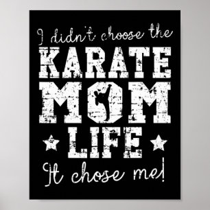 I Didn't Choose The Karate Mum Life It Chose Me Pr Poster