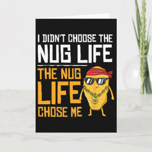 I Didn't Choose The Nug Life The Nug Life Chose Me Card