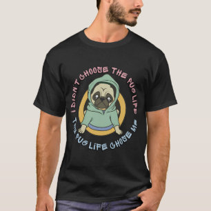 I Didn't Choose The Pug Life Soft Multicolor T-Shirt