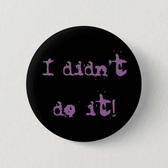 I Didn't Do It Button (Front)