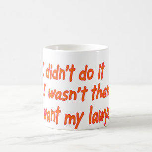 I didn't do it.... coffee mug