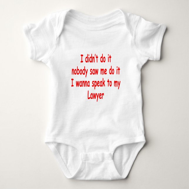 I didn't do it I wanna speak to my lawyer Baby Bodysuit (Front)