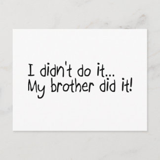 I Didnt Do It, My Brother Did It Postcard