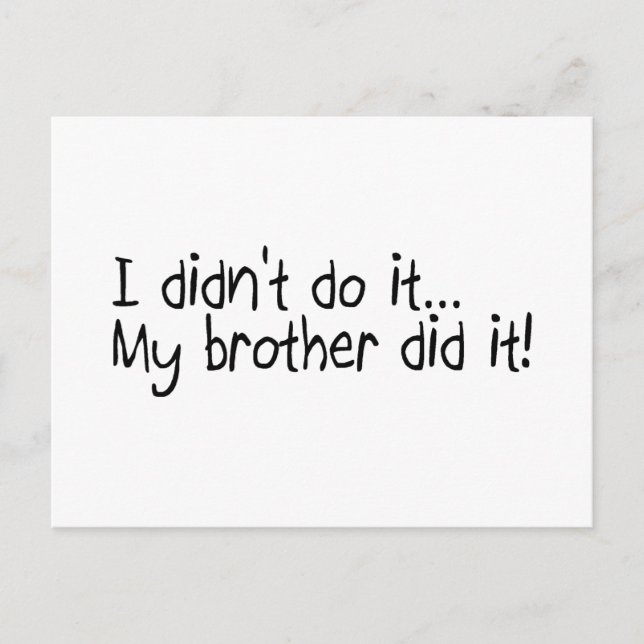 I Didnt Do It, My Brother Did It Postcard (Front)