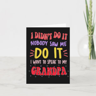 I Didn't Do It Nobody Saw Me Do It Grandpa  Card