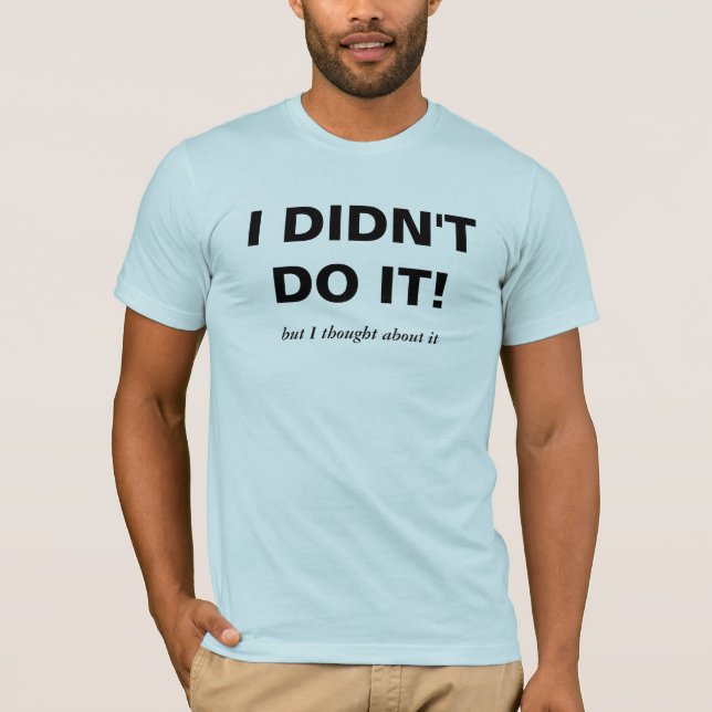 I DIDN'T DO IT! t-shirt (Front)