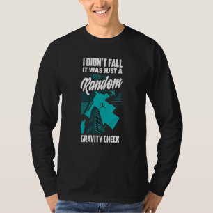 I Didn't Fall Just Gravity Check Free Running Park T-Shirt
