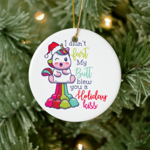 I Didn't Fart My Butt Blew You A Holiday Kiss Ceramic Tree Decoration