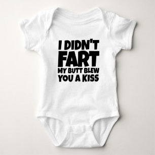 I Didn't Fart  My Butt Blew You A Kiss Baby Bodysuit