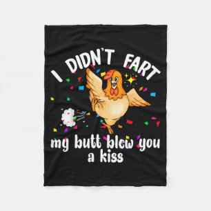 I Didn't Fart My Butt Blew You A Kiss Chicken Vale Fleece Blanket