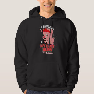 I Didnt Fart My Butt Blew You A Kiss  Fart  Farts Hoodie