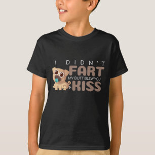 I Didn't Fart My Butt Blew You a Kiss Funny PUG T-Shirt