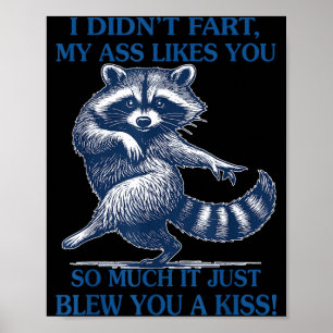 I Didn't Fart My Likes You So Much It Just Blew Yo Poster