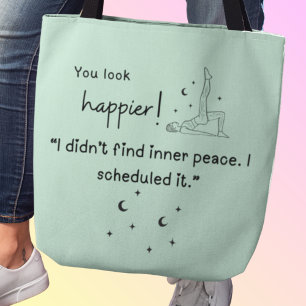 I didn't find inner peace. I scheduled it."  Tote Bag
