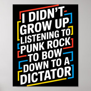 I didn't grow up listening punk rock bow down poster