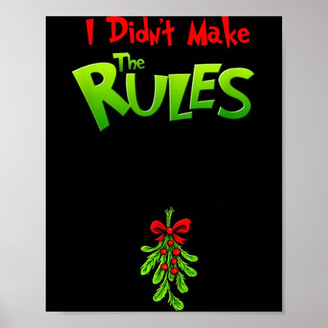 I Didn't Make The Rules - Naughty Christmas Holida Poster (Front)