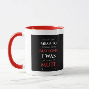 I DIDN'T MEAN t Push Your Buttons Sarcastic Quote Mug