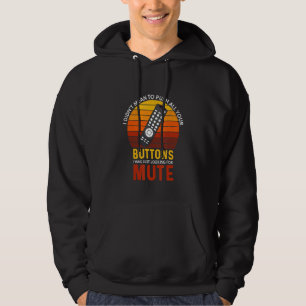 I Didn't Mean To Push All Your Buttons  Remote Con Hoodie