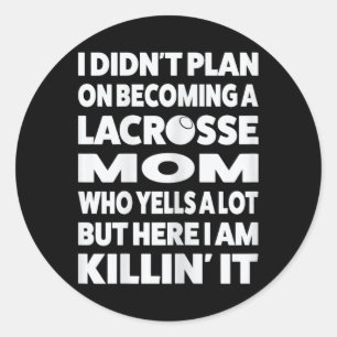 I Didn't Plan On Becoming A Lacrosse Mum Sport 1  Classic Round Sticker
