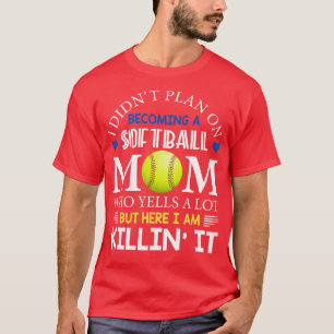 I Didnt Plan On Becoming A Softball Mum T-Shirt