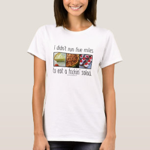 I Didn't Run for Salad T-Shirt