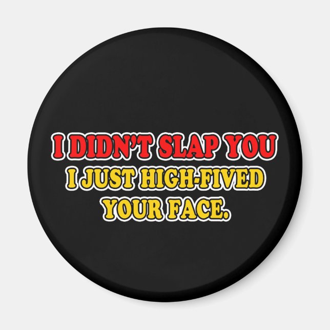 I Didn't Slap You Magnet (Front)