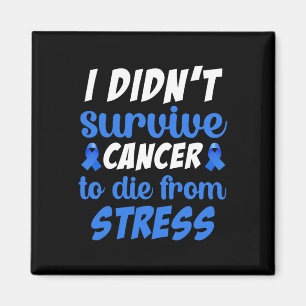 I Didnt Survive Cancer To Sterben From... - World  Magnet