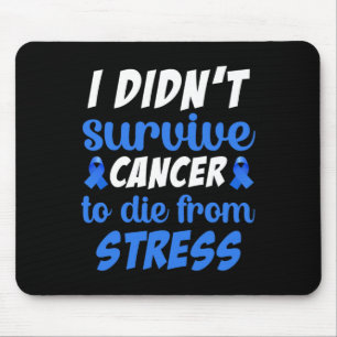I Didnt Survive Cancer To Sterben From... - World Mouse Pad
