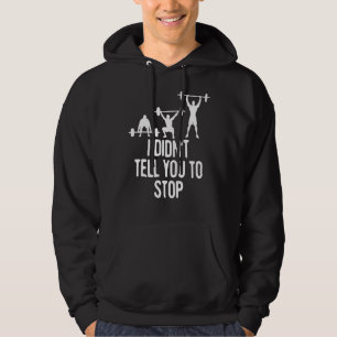 I Didn't Tell You To Stop  Health Fitness Coach De Hoodie