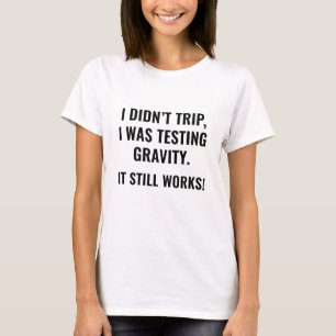 I Didn't Trip T-Shirt