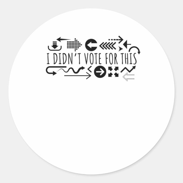 I Didn't Vote For This  Classic Round Sticker (Front)