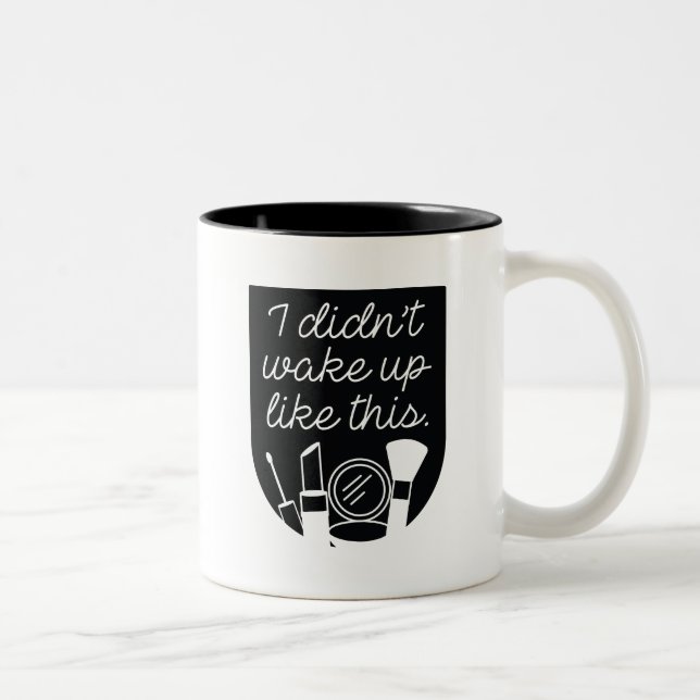 I Didn't Wake Up Like This Two-Tone Coffee Mug (Right)