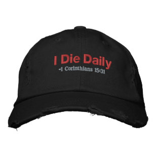 I die daily Bible Quote Customise It Embroidered Hat