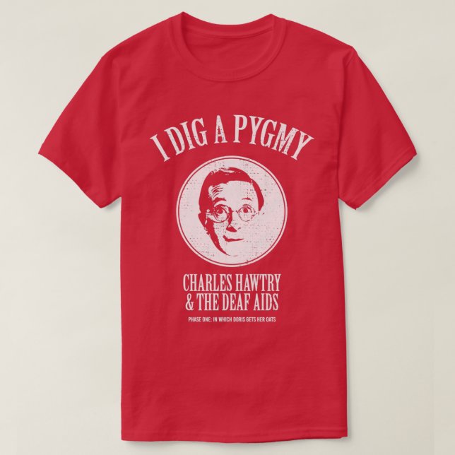 I Dig A Pygmy Worn Look 2 T-Shirt (Design Front)