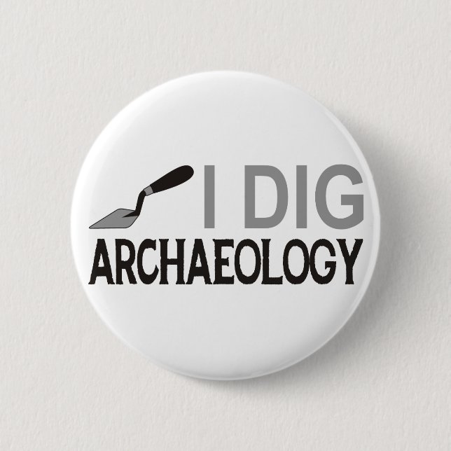 I Dig Archaeology 6 Cm Round Badge (Front)