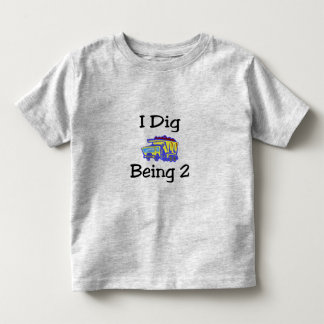 I Dig Being 2 Toddler T-Shirt