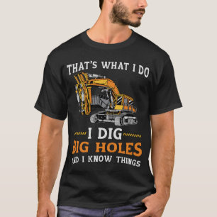 I Dig Big Holes Toddler Digger Construction Site E T-Shirt