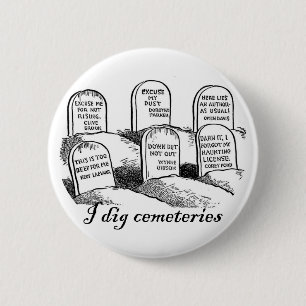 I Dig Cemeteries 6 Cm Round Badge