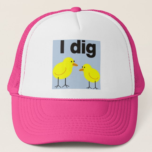 I DIG CHICKS baseball cap.... Trucker Hat (Front)