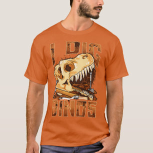 I Dig Dinos Dinosaur Paleontologist Fossils Funny T-Shirt