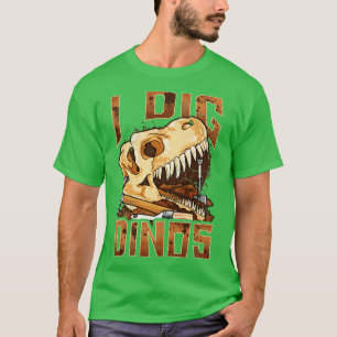 I Dig Dinos Dinosaur Paleontologist Fossils Funny  T-Shirt