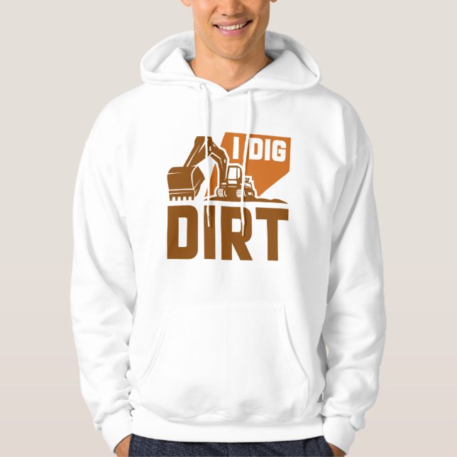 I Dig Dirt Hoodie (Front)