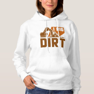 I Dig Dirt Hoodie