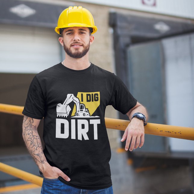 I Dig Dirt T-Shirt (digger shirt i dig dirt)