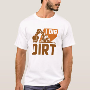 I Dig Dirt T-Shirt