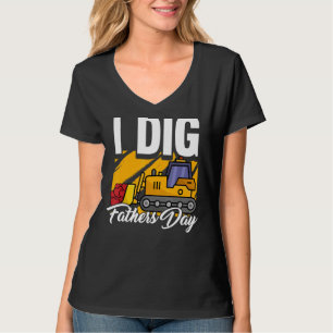 I Dig Fathers Day Cool Excavator Construction Dad T-Shirt
