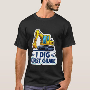 I Dig First Grade Excavator Construction Equipment T-Shirt