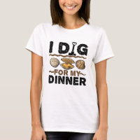 I Dig for My Dinner Clamming Clam Digging