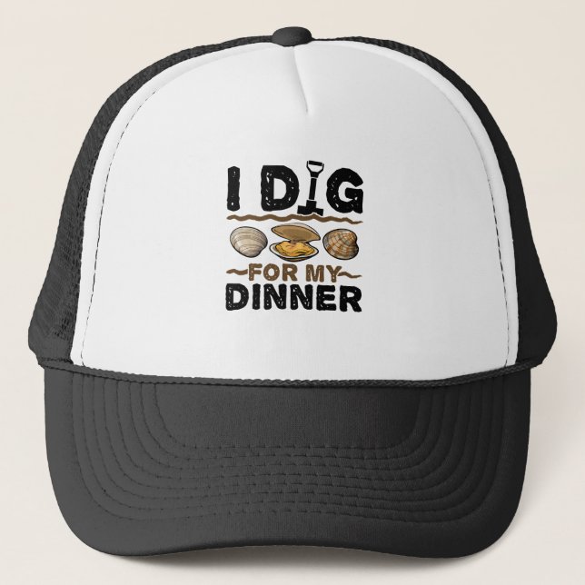 I Dig for My Dinner Clamming Clam Digging Trucker Hat (Front)