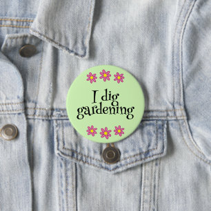 I Dig Gardening 7.5 Cm Round Badge